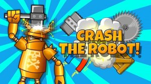 Crash the Robot! Physics Puzzle Game